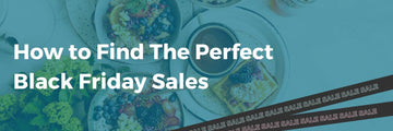 How to Find The Perfect Black Friday Sales