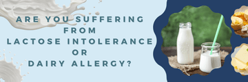 Are You Suffering From Lactose Intolerance or Dairy Allergy