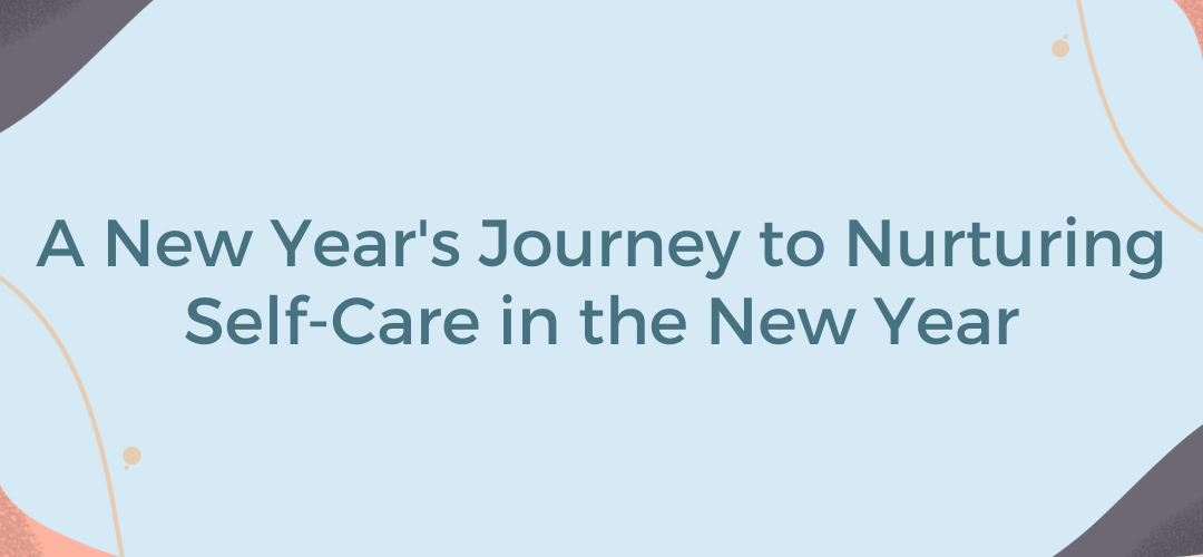 A New Year's Journey to Nurturing Self-Care in the New Year