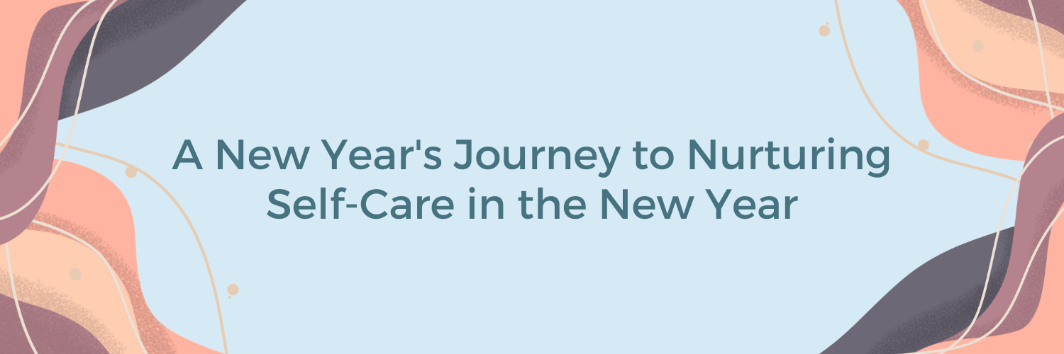 A New Year's Journey to Nurturing Self-Care in the New Year